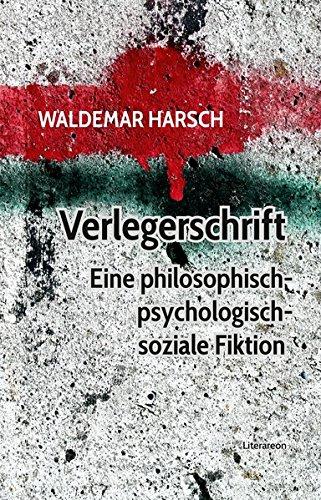 Verlegerschrift: Eine philosophisch-psychologisch-soziale Fiktion (Literareon)