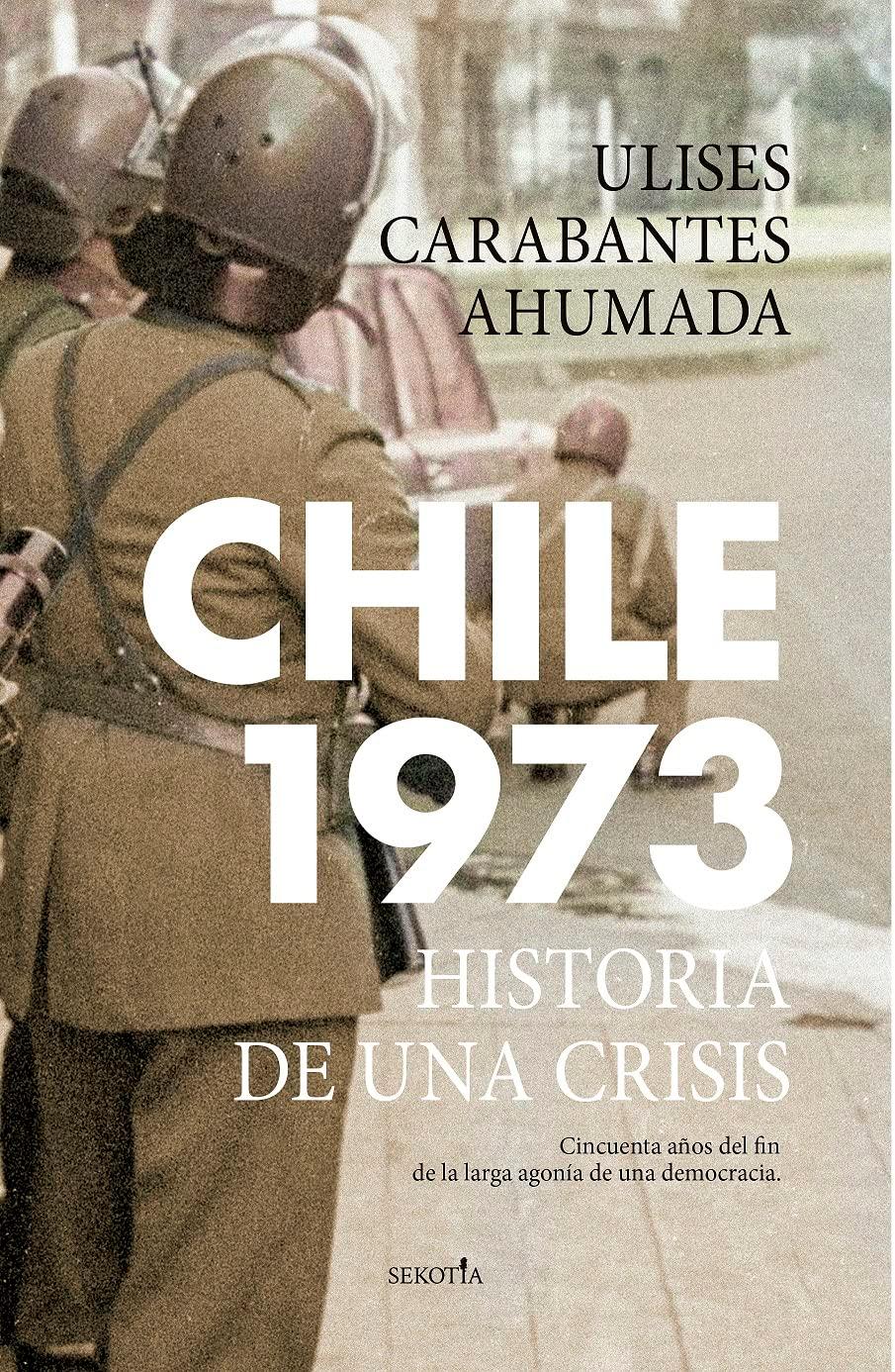 Chile 1973: Historia de una crisis (Biblioteca de Historia)