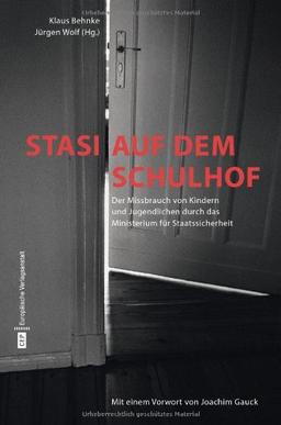 Stasi auf dem Schulhof: Der Missbrauch von Kindern und Jugendlichen durch das Ministerium für Staatssicherheit: Der Missbrauch von Kindern und ... Texten von Herta Müller und Jürgen Fuchs