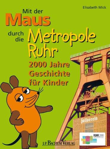 Mit der Maus durchs Ruhrgebiet: 2000 Jahre Geschichte für Kinder