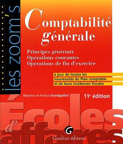 Comptabilité générale : principes généraux, opérations courantes, opérations de fin d'exercice : à jour de toutes les nouveautés du plan comptable et de leurs incidences fiscales