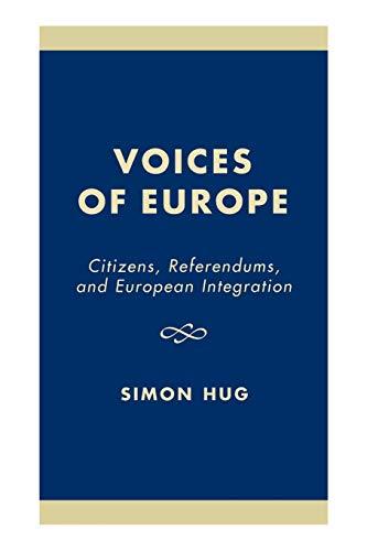 Voices of Europe: Citizens, Referendums, and European Integration (Modernity and Political Thought)