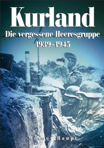 Kurland 1944/45 -  Die vergessene Heeresgruppe