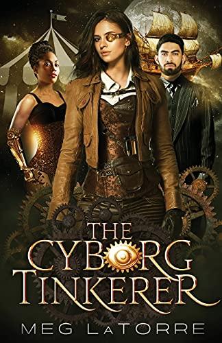 The Cyborg Tinkerer (The Curious Case of the Cyborg Circus, Band 1)