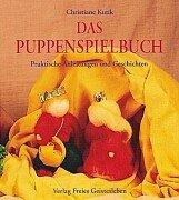 Das Puppenspielbuch: Praktische Anleitungen und Geschichten