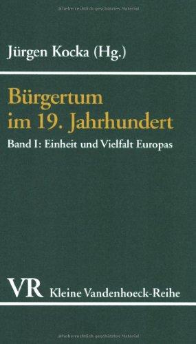 Bürgertum im 19. Jahrhundert. Band 1: Einheit und Vielfalt Europas