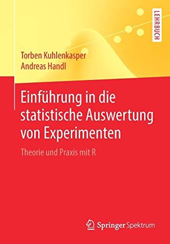 Einführung in die statistische Auswertung von Experimenten: Theorie und Praxis mit R