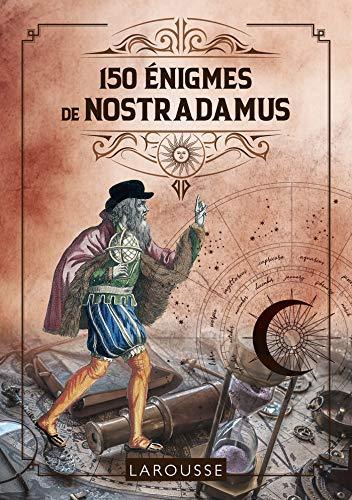 150 énigmes de Nostradamus : tentez de résoudre ces 150 mystères, casse-tête et jeux de logique !