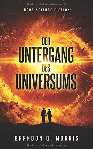 Der Untergang des Universums: Hard Science Fiction