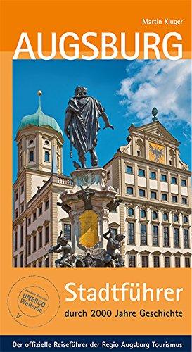 Augsburg: Stadtführer durch 2000 Jahre Geschichte