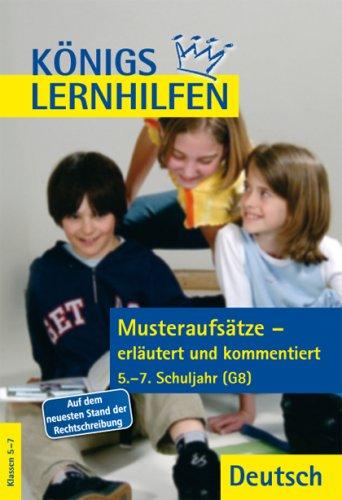 Königs Lernhilfen - Musteraufsätze erläutert und kommentiert: 5. - 7. Schuljahr