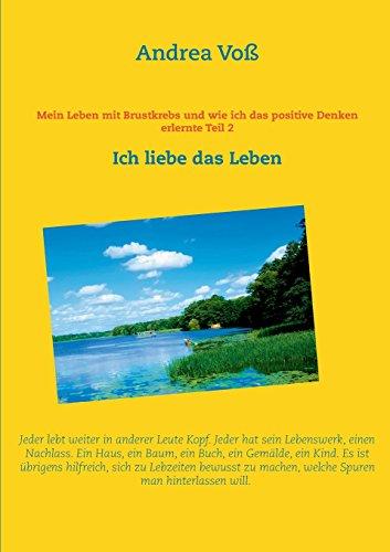 Mein Leben mit Brustkrebs und wie ich das positive Denken erlernte Teil 2: Ich liebe das Leben