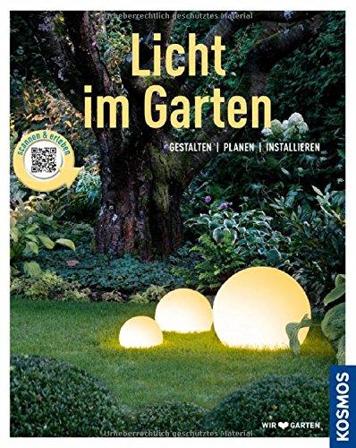 Licht im Garten (Mein Garten): Gestalten - Planen - Installieren