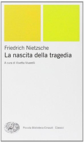 La nascita della tragedia (Piccola biblioteca Einaudi. Nuova serie, Band 464)