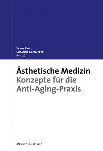 Ästhetische Medizin: Konzepte für die Anti-Aging-Praxis