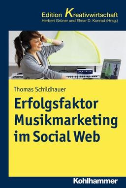 Erfolgsfaktor Musikmarketing im Social Web, Kohlhammer Edition Kreativwirtschaft