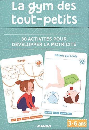 La gym des tout-petits : 30 activités pour développer la motricité, 3-6 ans