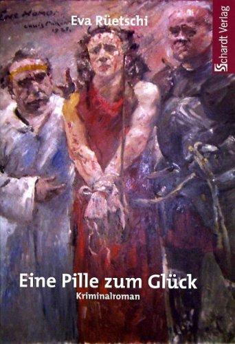 Eine Pille zum Glück. Baseler Kriminalroman