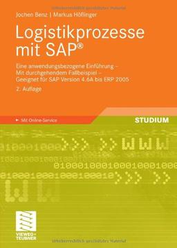 Logistikprozesse mit SAP: Eine anwendungsbezogene Einführung - Mit durchgehendem Fallbeispiel - Geeignet für SAP Version 4.6A bis ECC 6.0: Eine ... - Geeignet für SAP Version 4.6A bis ERP 2005