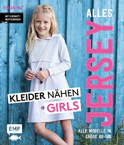 Alles Jersey – Kleider nähen Girls: Alle Modelle in Größe 80 bis 146 – Mit 2 Schnittmusterbogen