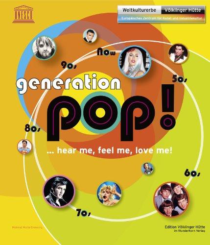 Generation Pop!: ...hear me, feel me, love me!