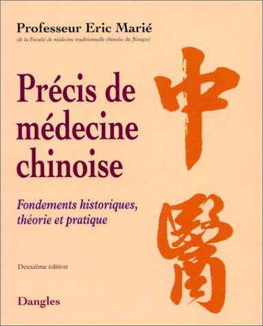 Précis de médecine chinoise : fondements historiques, théorie et pratique