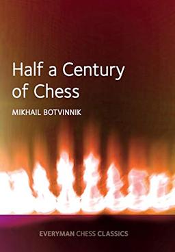 Half a century of Chess (Everyman Chess Classics)