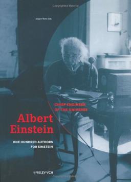 Albert Einstein - Engineer of the Universe. 100 Authors for Einstein. Essays