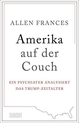 Amerika auf der Couch: Ein Psychiater analysiert das Trump-Zeitalter