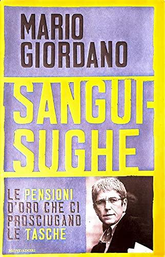 Sanguisughe. Le pensioni d'oro che ci prosciugano le tasche (NumeriPrimi)