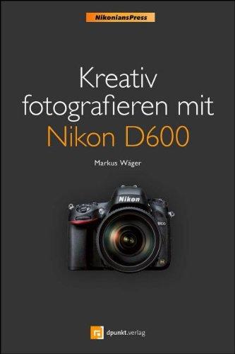 Kreativ fotografieren mit Nikon D600