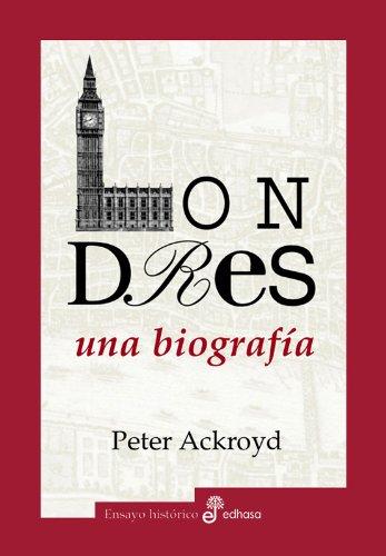 Londres : una biografía (Ensayo histórico)