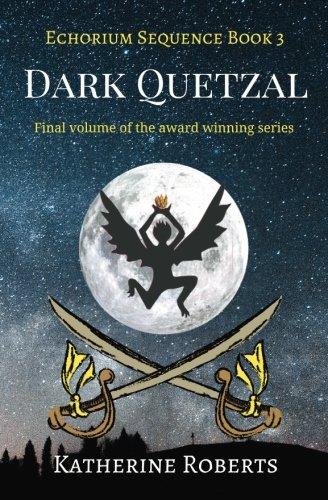 Dark Quetzal (Echorium Sequence, Band 3)