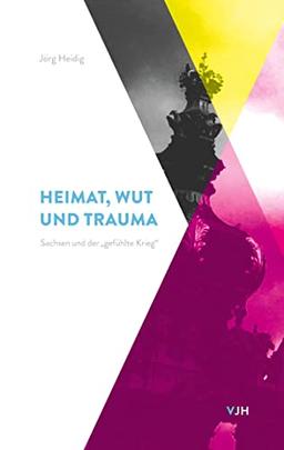 Heimat, Wut und Trauma: Sachsen und der "gefühlte Krieg"