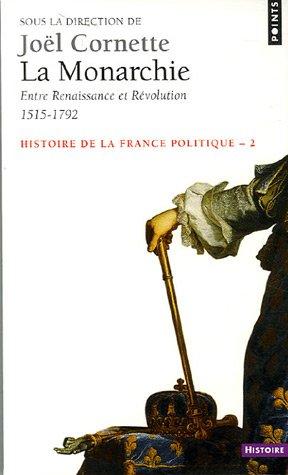 Histoire de la France politique. Vol. 2. La monarchie : entre Renaissance et Révolution, 1515-1792