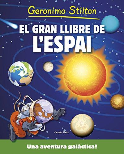 Geronimo Stilton. El gran llibre de l'espai : Una aventura galàctica!