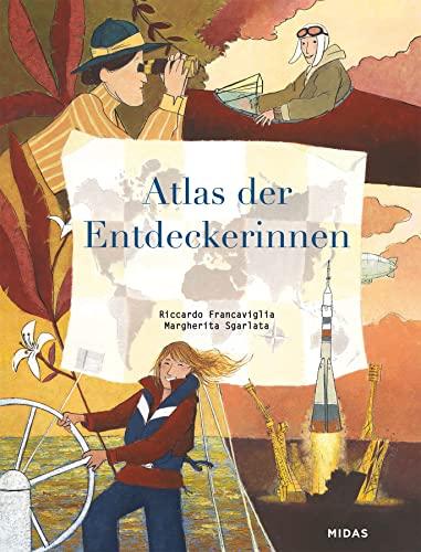 Atlas der Entdeckerinnen: Auf den Spuren mutiger Pionierinnen (Midas Kinderbuch) Ein Kinder-Sachbuch mit Biografien berühmter Frauen aus Vergangenheit ... für Kinder ab 10 (Midas Kindersachbuch)