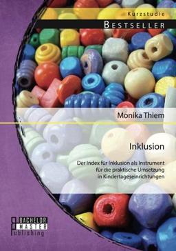 Inklusion: Der Index für Inklusion als Instrument für die praktische Umsetzung in Kindertageseinrichtungen