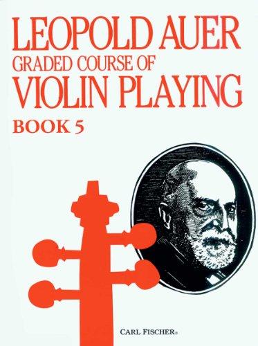 Leopold Auer Graded Course of Violin Playing Book 5: Medium Advanced Grade (The Higher Positions)