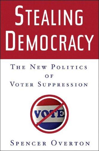 Stealing Democracy: The New Politics of Voter Suppression