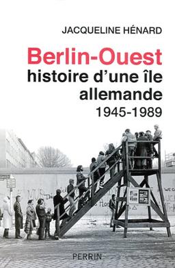 Berlin-Ouest, histoire d'une île allemande : 1945-1989