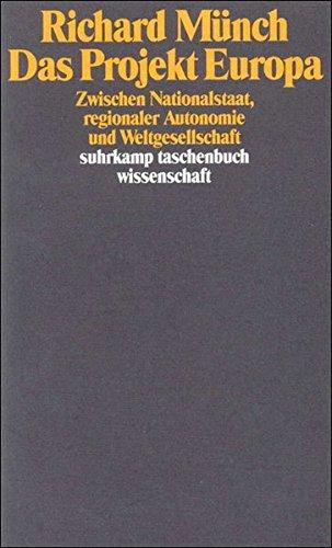 Das Projekt Europa: Zwischen Nationalstaat, regionaler Autonomie und Weltgesellschaft (suhrkamp taschenbuch wissenschaft)