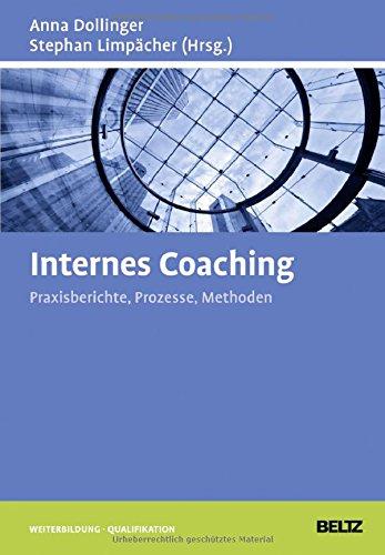 Internes Coaching: Praxisberichte, Prozesse, Methoden (Beltz Weiterbildung)