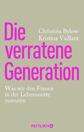 Die verratene Generation: Was wir den Frauen in der Lebensmitte zumuten