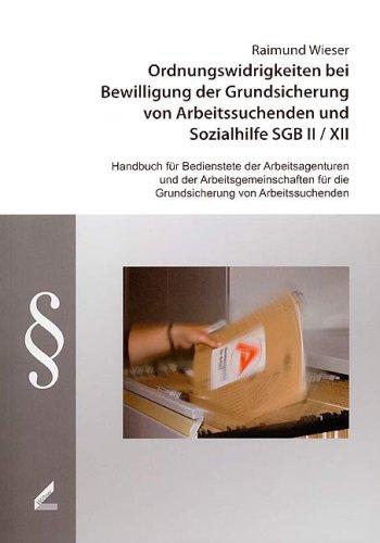 Ordnungswidrigkeiten bei Bewilligung der Grundsicherung von Arbeitssuchenden und Sozialhilfe SGB II /XII: Handbuch für Bedienstete der ... für die Grundsicherung von Arbeitssuchenden