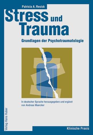 Stress und Trauma: Grundlagen der Psychotraumatologie