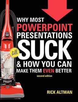 Why Most PowerPoint Presentations Suck: Second Edition