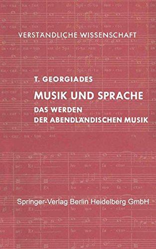 Musik und Sprache: Das Werden der abendländischen Musik, dargestellt an der Vertonung der Messe (Verständliche Wissenschaft)