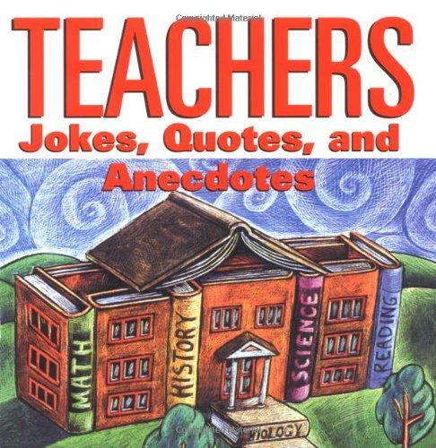 Teachers: Jokes, Quotes, and Anecdotes