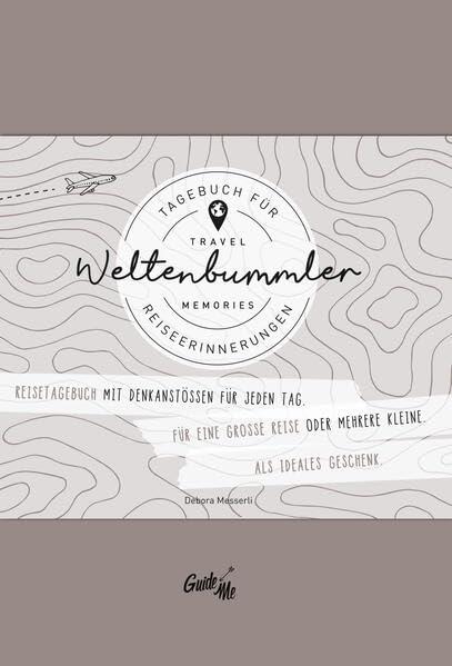 GuideMe Travel Memories "Weltenbummler" – Reisetagebuch: Reisetagebuch für Weltenbummler (Selberschreiben/ Abschiedsgeschenk) mit inspirierenden Fragen für jeden Tag (Hallwag GuideMe)